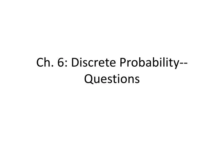 ch 6 discrete probability questions