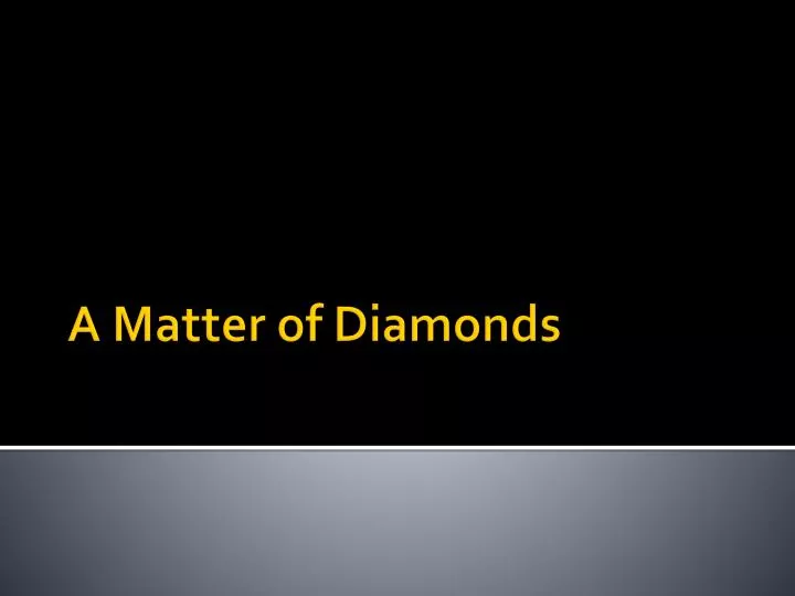 a matter of diamonds