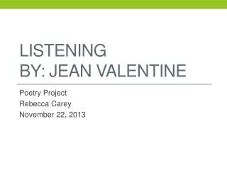 Listening By: Jean Valentine