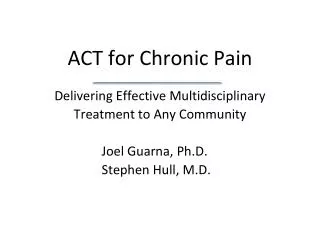 ACT for Chronic Pain Delivering Effective Multidisciplinary Treatment to Any Community