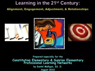 Learning in the 21 st Century: Alignment, Engagement, Adjustment, &amp; Relationships