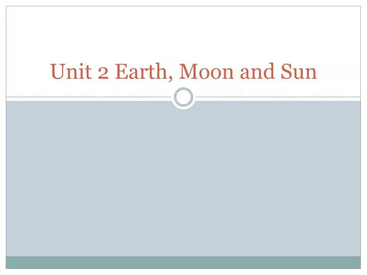 unit 2 earth moon and sun