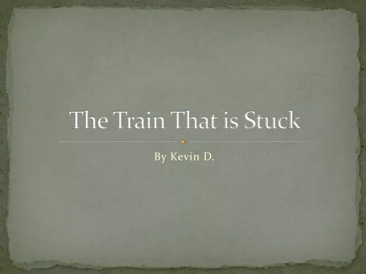 the train that is stuck