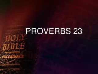 PROVERBS 23