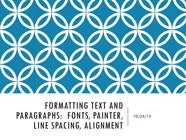 formatting text and paragraphs fonts painter line spacing alignment