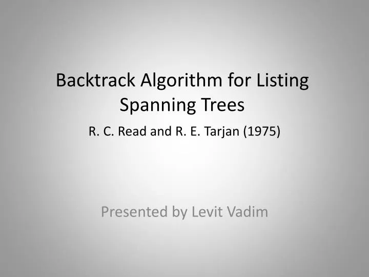 backtrack algorithm for listing spanning trees r c read and r e tarjan 1975