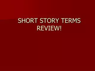 SHORT STORY TERMS REVIEW!