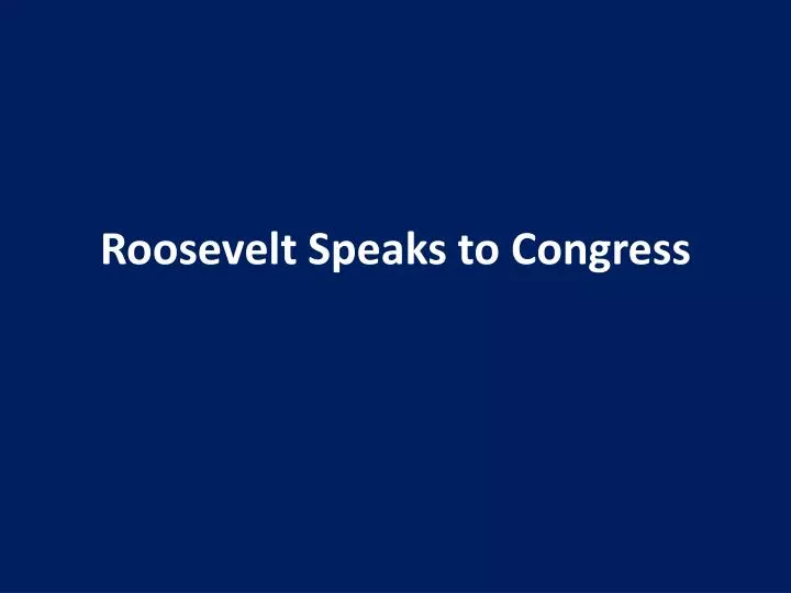 roosevelt speaks to congress