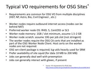 Typical VO requirements for OSG Sites *