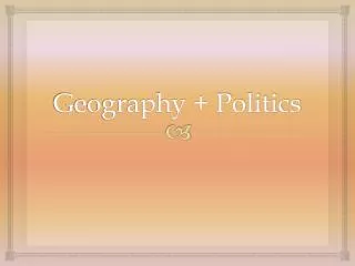 Geography + Politics