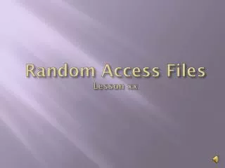 Random Access Files Lesson xx