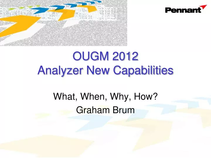 ougm 2012 analyzer new capabilities