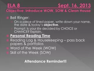 ELA 8	 	 Sept. 16, 2013 Objective: Introduce WOW, SOW &amp; Clean House