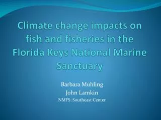 Climate change impacts on fish and fisheries in the Florida Keys National M arine Sanctuary