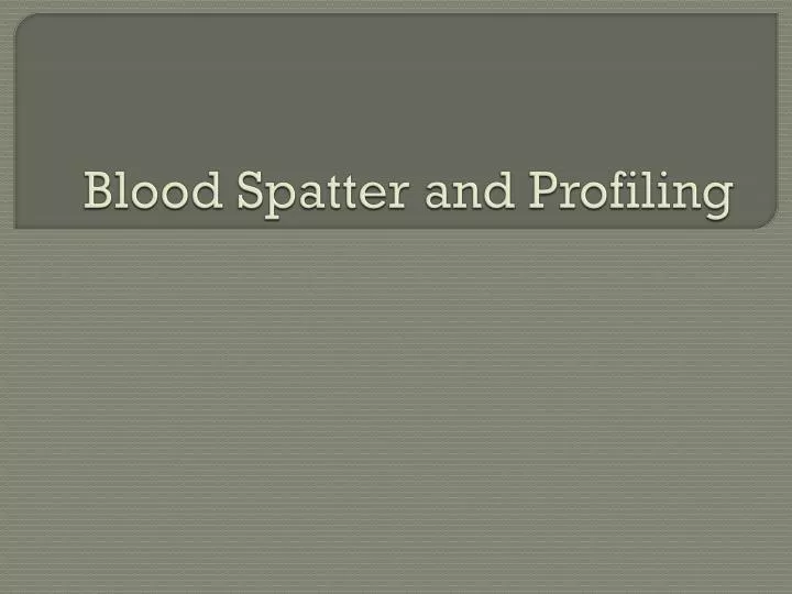 blood spatter and profiling