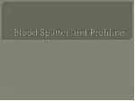 Blood Spatter and Profiling - slide 1