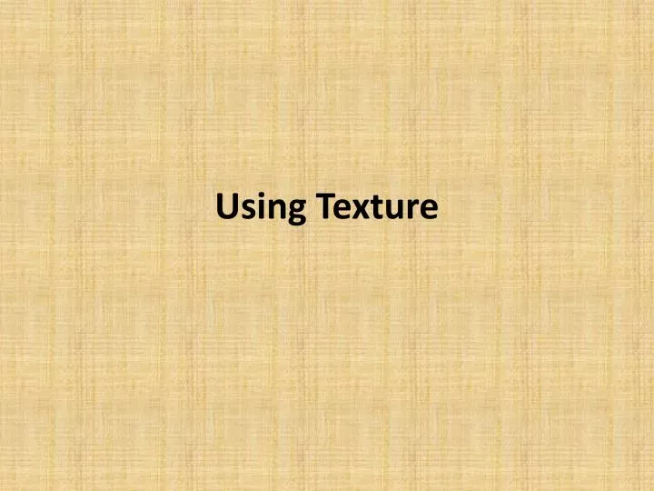 using texture