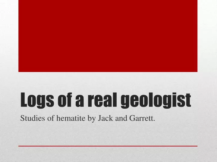 logs of a real geologist