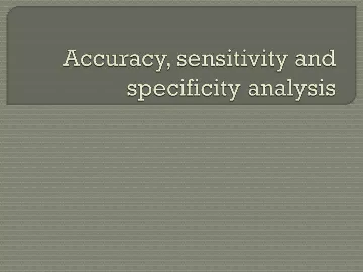 accuracy sensitivity and specificity analysis