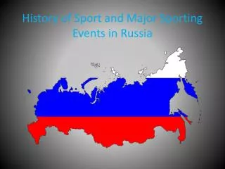 History of Sport and Major Sporting Events in Russia