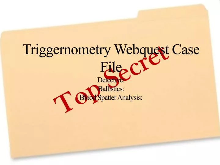 triggernometry webquest case file detective ballistics blood spatter analysis