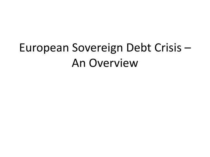 european sovereign debt crisis an overview