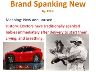 Brand Spanking New by: katie