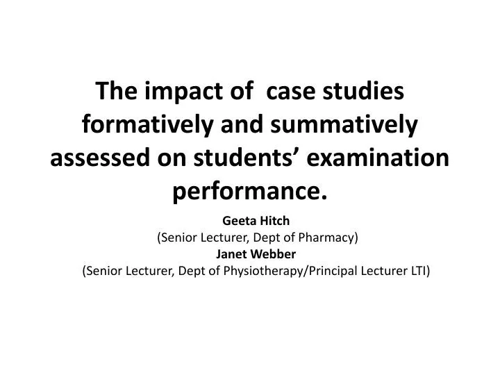 the impact of case studies formatively and summatively assessed on students examination performance