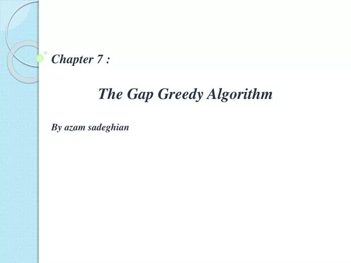 chapter 7 the gap greedy algorithm by azam sadeghian