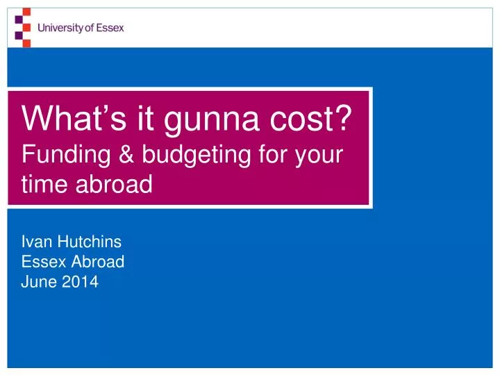 what s it gunna cost funding budgeting for your time abroad