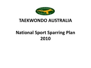 TAEKWONDO AUSTRALIA National Sport Sparring Plan 2010
