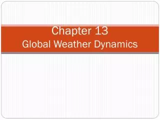 Chapter 13 Global Weather Dynamics