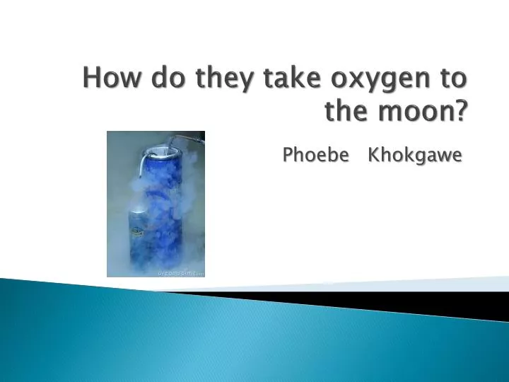 how do they take oxygen to the moon