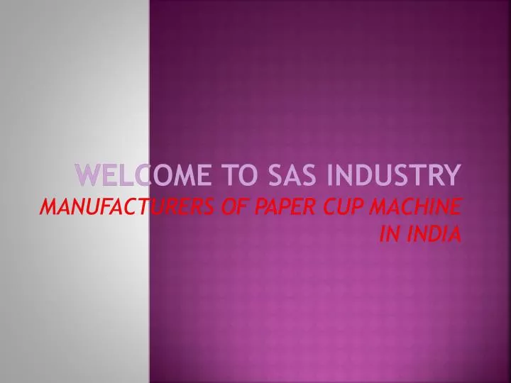 welcome to sas industry manufacturers of paper cup machine in india