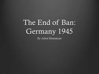 The End of Ban: Germany 1945