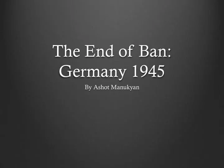 the end of ban germany 1945