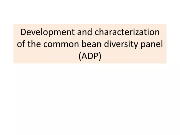 development and characterization of the common bean diversity panel adp