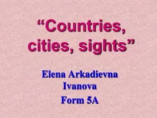 “Countries, cities, sights”