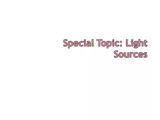 Special Topic: Light Sources