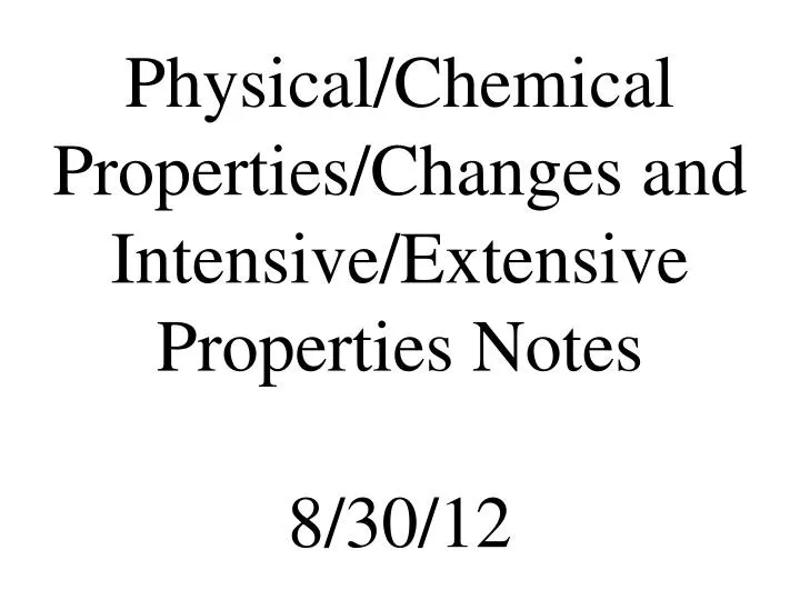 physical chemical properties changes and intensive extensive properties notes 8 30 12