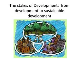The stakes of Development : from development to sustainable development