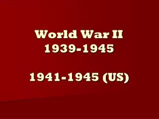 World War II 1939-1945 1941-1945 (US)