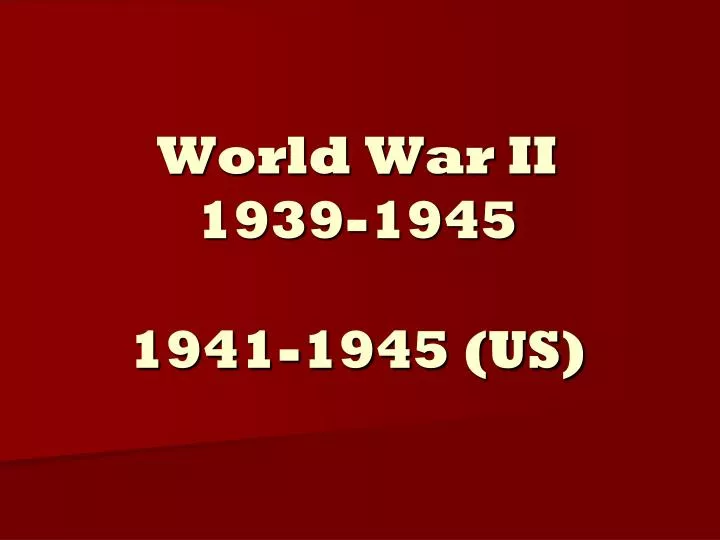 world war ii 1939 1945 1941 1945 us