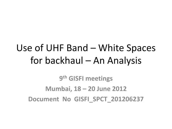 use of uhf band white spaces for backhaul an analysis