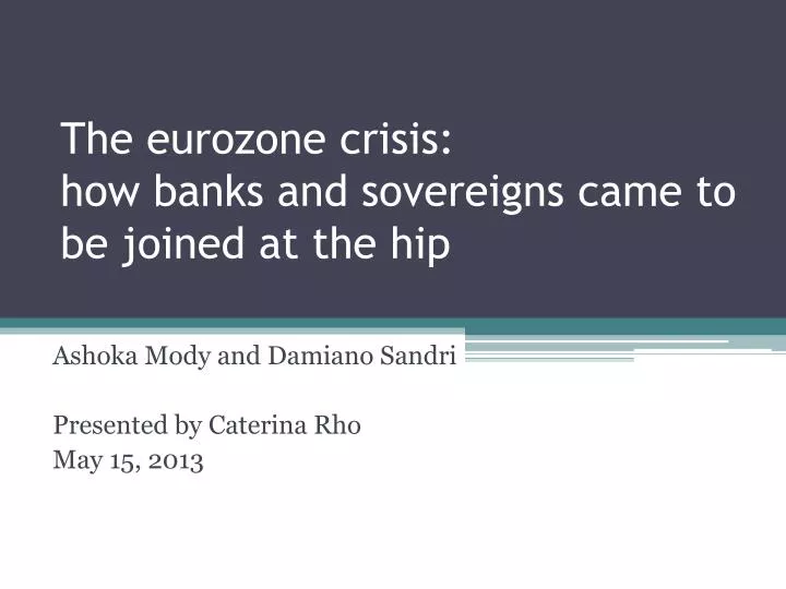 the eurozone crisis how banks and sovereigns came to be joined at the hip