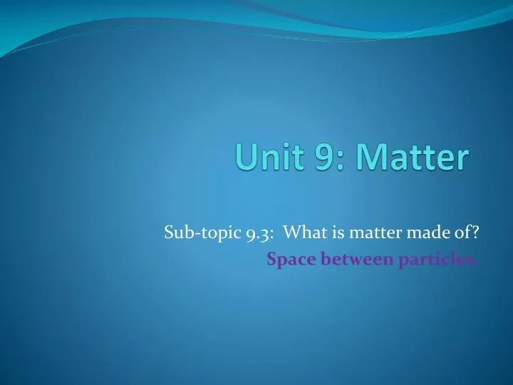 unit 9 matter