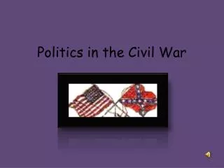 Politics in the Civil War
