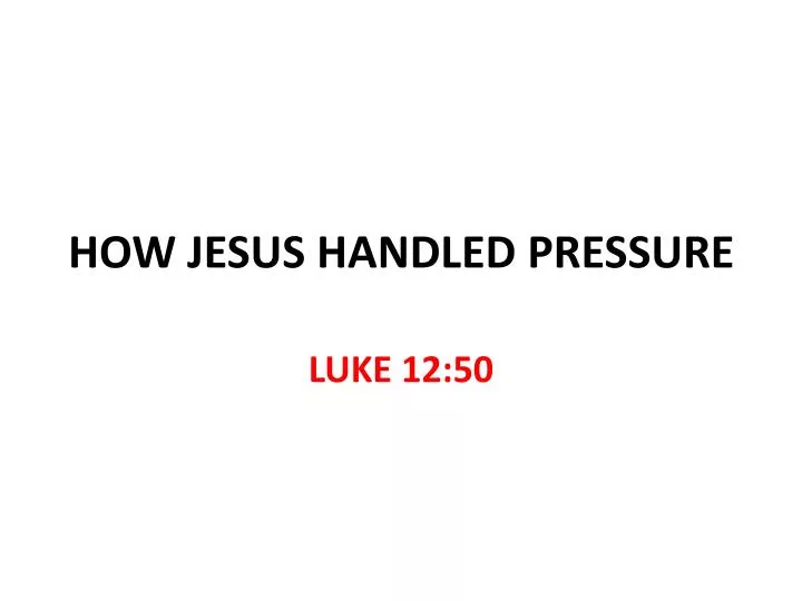 how jesus handled pressure