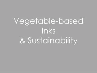 Vegetable-based Inks &amp; Sustainability