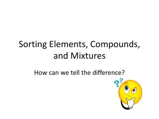 Sorting Elements, Compounds, and Mixtures